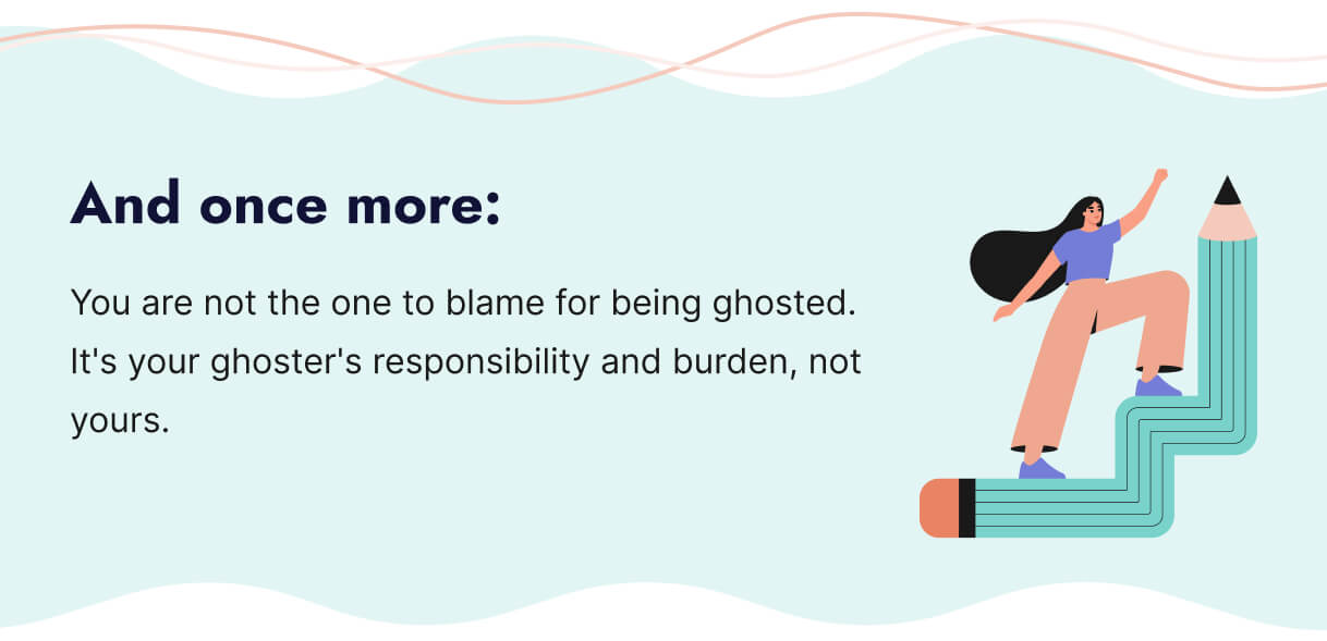 You are not the one to blame for being ghosted.